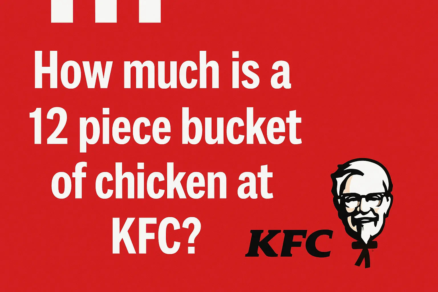 how much is a 12 piece bucket of chicken at kfc